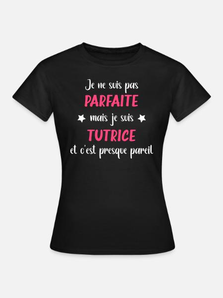 Je ne suis pas parfaite mais Tutrice - T-shirt Femme - noir