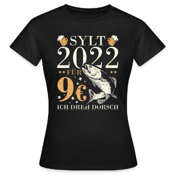 Sylt 2022 für 9€ ich dreh dorsch und abfeiern Bier - Frauen T-Shirt - Schwarz - Vorne - AI Model Female 172 dark (172cm)