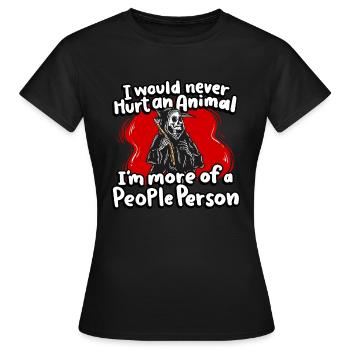 Ich Würde Nie Ein Tier Verletzen, Ich Bin Eher - Frauen T-Shirt - Schwarz - Vorne - AI Model Female 172 dark (172cm)