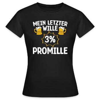 MEIN LETZTER WILLE 3 PROMILLE Bierliebhaber - Frauen T-Shirt - Schwarz - Vorne - AI Model Female 172 dark (172cm)