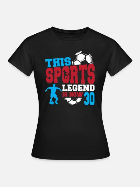 Diese Sportlegende Ist Jetzt 30, Fußballspiel 30. - Frauen T-Shirt - Schwarz