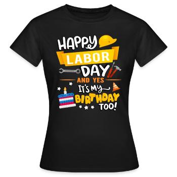 Alles Gute Zum Tag Der Arbeit Und Ja, Ich Habe - Frauen T-Shirt - Schwarz - Vorne - AI Model Female 172 dark (172cm)