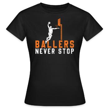 Ballers Basketball Hoops Ball Is Life Dunk Bball - Frauen T-Shirt - Schwarz - Vorne - AI Model Female 172 dark (172cm)
