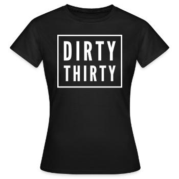 Dirty Thirty 30th birthday - Women's T-Shirt - black - Front - AI Model Female 172 dark (172cm)