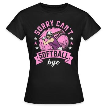 Sorry Can't Softball Bye Softball Funny - Frauen T-Shirt - Schwarz - Vorne - AI Model Female 172 dark (172cm)