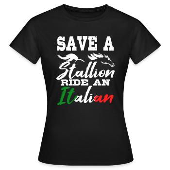Speichern Sie einen Hengstritt Ein italienisches lustiges Gag-Geschenk - Frauen T-Shirt - Schwarz - Vorne - AI Model Female 172 dark (172cm)
