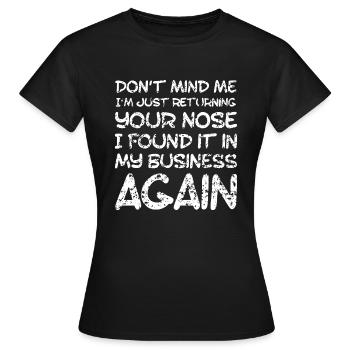 Commentaire sarcastique, Le nez dans mon entreprise - T-shirt Femme - noir - Devant - AI Model Female 172 dark (172cm)