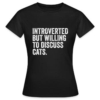 Introvertiert, aber bereit, über Katzen zu diskutieren - Frauen T-Shirt - Schwarz - Vorne - AI Model Female 172 dark (172cm)