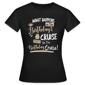 Neuheit My Birthday Kreuzfahrt Lustige Kreuzfahrt - Frauen T-Shirt - Schwarz - Vorne - AI Model Female 172 dark (172cm)
