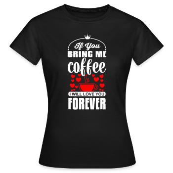 Si tu m’apportes du café, je t’aimerai pour toujours - T-shirt Femme - noir - Devant - AI Model Female 172 dark (172cm)
