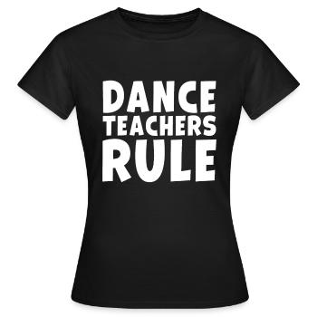 Dance Teachers Rule Funny Dancing School Class - Women's T-Shirt - black - Front - AI Model Female 172 dark (172cm)