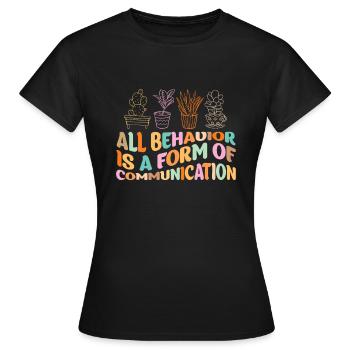 Tout comportement est une forme de communication - T-shirt Femme - noir - Devant - AI Model Female 172 dark (172cm)