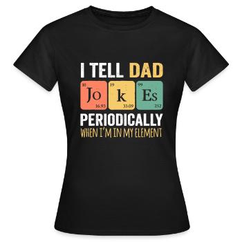 Je raconte des blagues à papa périodiquement, mais seulement - T-shirt Femme - noir - Devant - AI Model Female 172 dark (172cm)