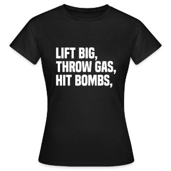 Heben Sie groß, werfen Sie Gas, treffen Sie Bomben - Frauen T-Shirt - Schwarz - Vorne - AI Model Female 172 dark (172cm)