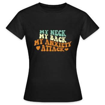 Mein Nacken, mein Rücken, meine Angstattacke - Frauen T-Shirt - Schwarz - Vorne - AI Model Female 172 dark (172cm)