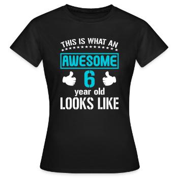 Das Ist Was Ein Großartiger 6Jähriger - Frauen T-Shirt - Schwarz - Vorne - AI Model Female 172 dark (172cm)
