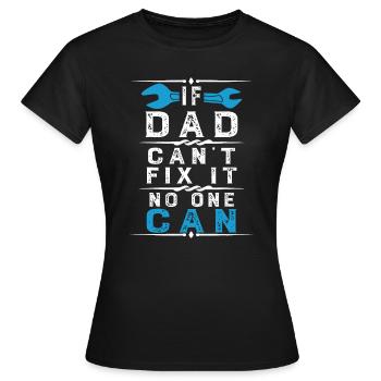 Si papa ne peut pas le réparer, personne ne peut le faire - T-shirt Femme - noir - Devant - AI Model Female 172 dark (172cm)