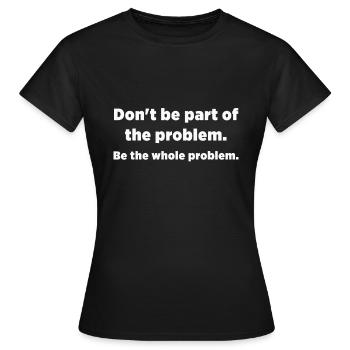 Seien Sie nicht Teil des Problems - Frauen T-Shirt - Schwarz - Vorne - AI Model Female 172 dark (172cm)