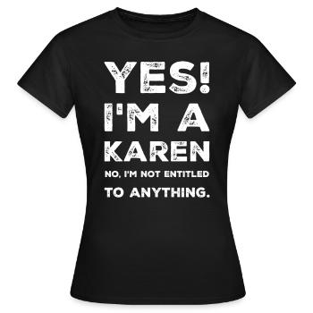 Yes! I'm a Karen Shirt - Women's T-Shirt - black - Front - AI Model Female 172 dark (172cm)