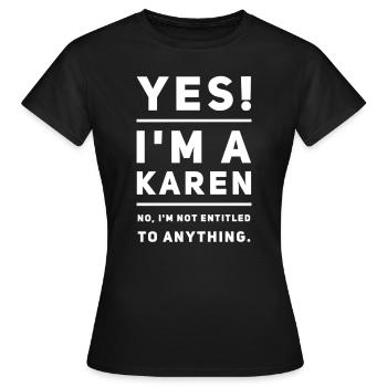 Yes! I'm a Karen Shirt - Women's T-Shirt - black - Front - AI Model Female 172 dark (172cm)