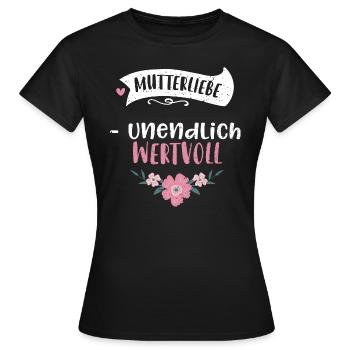 Mutterliebe - unendlich wertvoll - Frauen T-Shirt - Schwarz - Vorne - AI Model Female 172 dark (172cm)