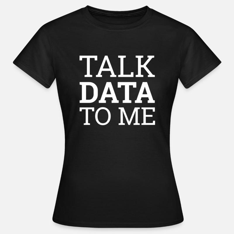 "Talk Data Data Science | Data Science" - Women's T-Shirt - black
