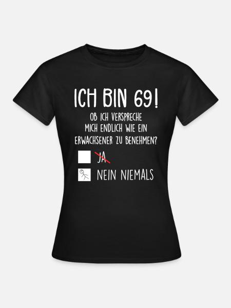 Ich Bin 69! - 69. Geburtstag 69 - Frauen T-Shirt - Schwarz