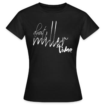 ALMOST MILLER TIME T-SHIRT! - Women's T-Shirt - black - Front - AI Model Female 172 dark (172cm)