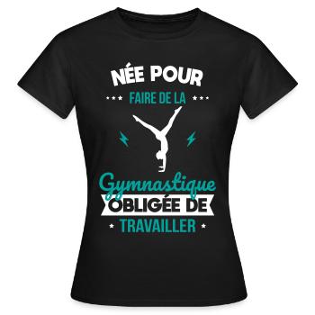 Née pour faire gymnastique Obligée de travailler - T-shirt Femme - noir - Devant - AI Model Female 172 dark (172cm)