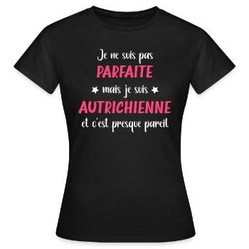 Je ne suis pas parfaite mais autrichienne - T-shirt Femme - noir - Devant - AI Model Female 172 dark (172cm)