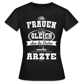 Alle Frauen gleich Besten werden Ärzte - Frauen T-Shirt - Schwarz - Vorne - AI Model Female 172 dark (172cm)