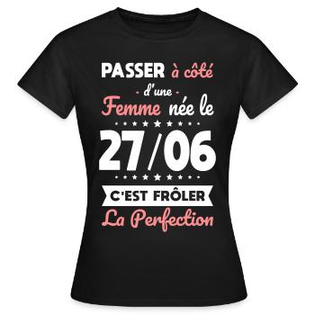 Anniversaire - Née le 27 Juin Frôler perfection - T-shirt Femme - noir - Devant - AI Model Female 172 dark (172cm)