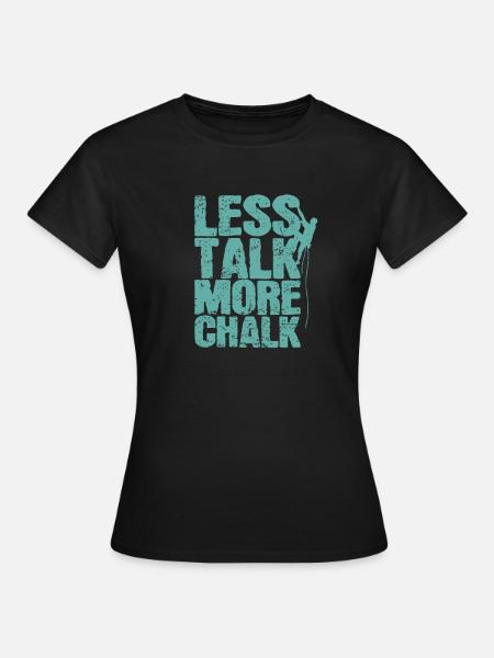 Less Talk More Chalk Klettern Bouldern - Frauen T-Shirt - Schwarz