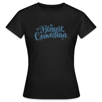 Bless Comedian Humor Joke - Women's T-Shirt - black - Front - AI Model Female 172 dark (172cm)