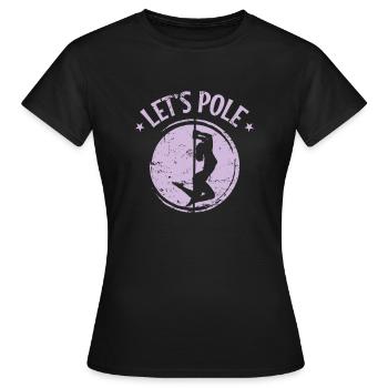 Let's Pole Poledance Stange Tanzen - Frauen T-Shirt - Schwarz - Vorne - AI Model Female 172 dark (172cm)