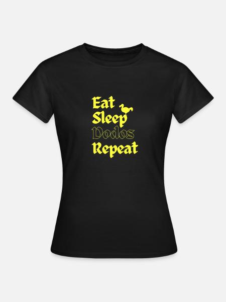 Eat Sleep Dodos Repeat - Frauen T-Shirt - Schwarz