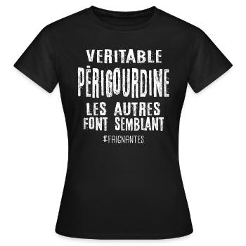 Véritable périgourdine , les autres font semblant - T-shirt Femme - noir - Devant - AI Model Female 172 dark (172cm)