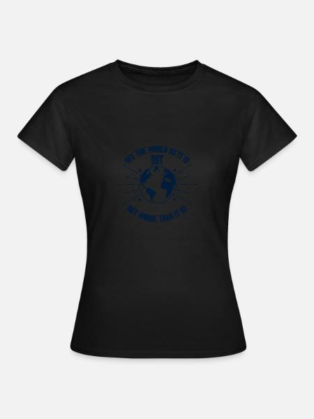 Weltanschauung Motivation Spruch text - Frauen T-Shirt - Schwarz
