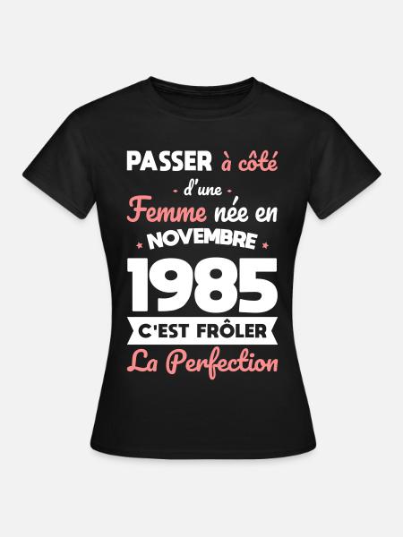 Anniversaire 40 ans - Née en Novembre 1985 - T-shirt Femme - noir