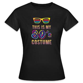 Ceci est mon costume des années 80 - costume des années 80, 80, 80 - T-shirt Femme - noir - Devant - AI Model Female 172 dark (172cm)