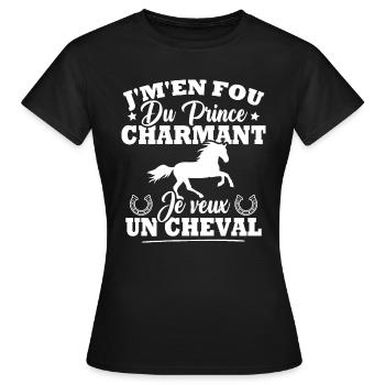 J'm'en fou du prince charmant je veux un cheval - T-shirt Femme - noir - Devant - AI Model Female 172 dark (172cm)
