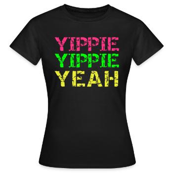 yippie yippie yeah - T-shirt Femme - noir - Devant - AI Model Female 172 dark (172cm)