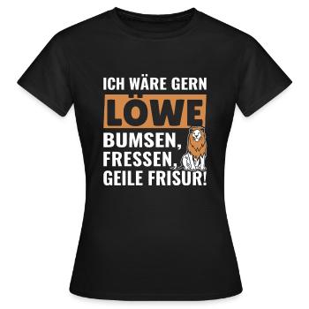 Ich wäre gern Löwe bumsen, fressen, geile Frisur - Frauen T-Shirt - Schwarz - Vorne - AI Model Female 172 dark (172cm)
