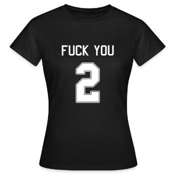 fuck you 2 Provokation als freche Trikotnummer - Frauen T-Shirt - Schwarz - Vorne - AI Model Female 172 dark (172cm)