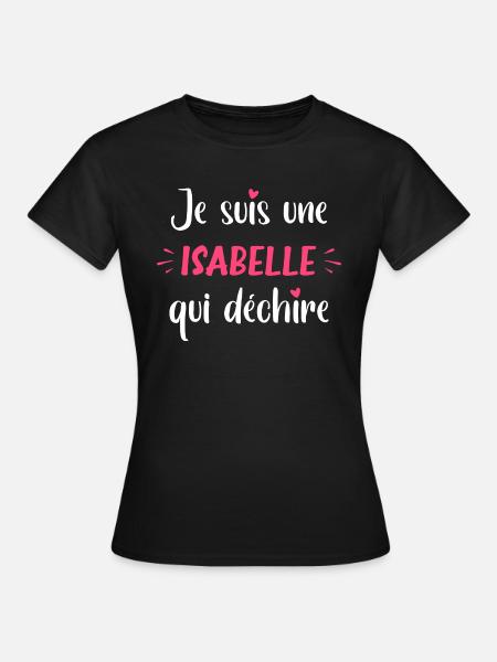 Je suis une isabelle qui déchire - T-shirt Femme - noir
