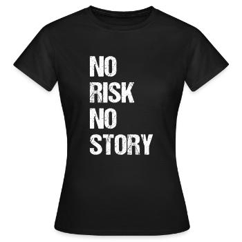 no risk no story - live and risk - Women's T-Shirt - black - Front - AI Model Female 172 dark (172cm)
