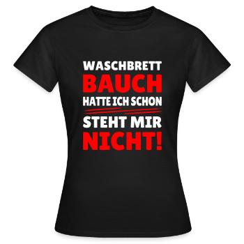 waschbrettbauch hatte ich schon, steht mir nicht - Frauen T-Shirt - Schwarz - Vorne - AI Model Female 172 dark (172cm)