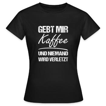 Gebt mir Kaffee und niemand wird verletzt - Frauen T-Shirt - Schwarz - Vorne - AI Model Female 172 dark (172cm)