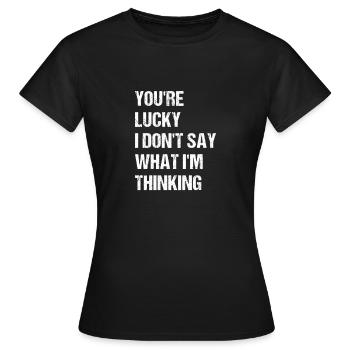 Tu as de la chance que je ne dise pas ce que je pense - T-shirt Femme - noir - Devant - AI Model Female 172 dark (172cm)