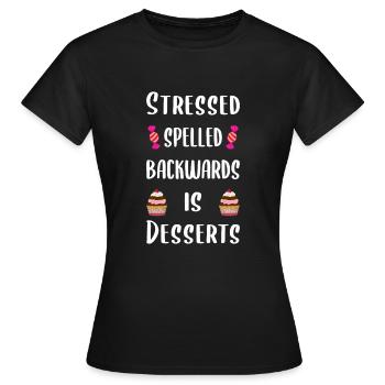 Stressed spelled backwards is desserts - Women's T-Shirt - black - Front - AI Model Female 172 dark (172cm)